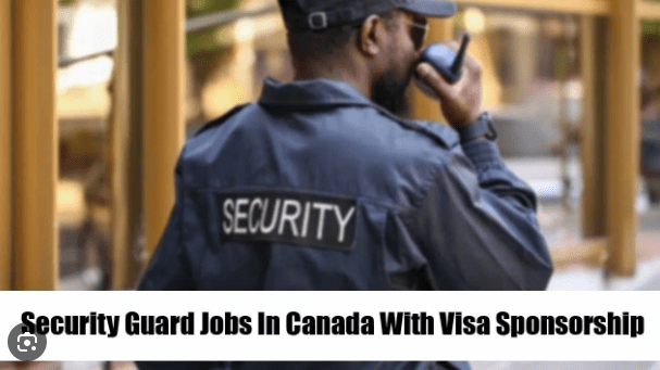 Security Guard Jobs in Canada For Foreigners With Visa Sponsorship