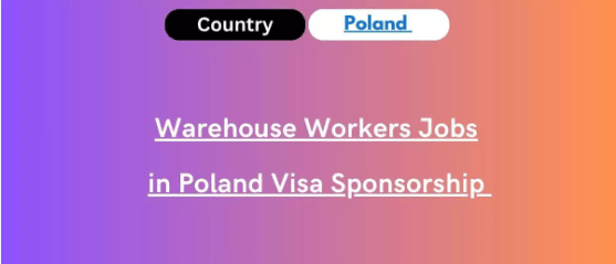 Visa Sponsorship Warehouse Worker Jobs in Poland for Foreigners