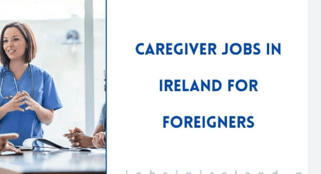 Caregiver Jobs with Visa Sponsorship in Ireland for Foreigners