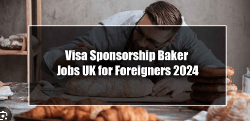 Baker Jobs in UK 2024 with Visa Sponsorship (Apply Online)