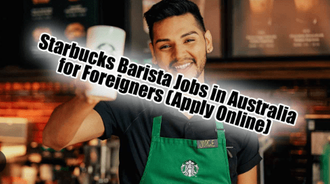 Starbucks Barista Jobs in Australia for Foreigners (Apply Online)
