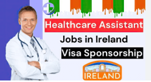 Healthcare Assistant Jobs in Ireland with Visa Sponsorship 2024